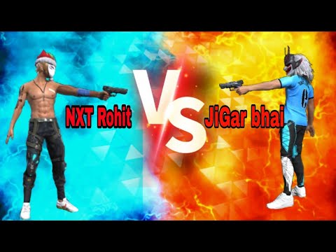 NxT Rohit  VS  Jigar bhai free fire versus