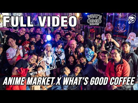 OUR 2ND EVENT!! ANIME MARKET X WHAT'S GOOD COFFEE PEJATEN!!