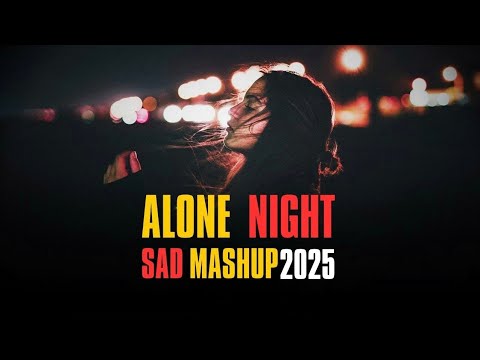 Alone ❤️‍🩹 Night 🌃 Lofi Mashup | Slowed And Reverb Song | Lofi Hindi Bollywood ❣️ Songs |