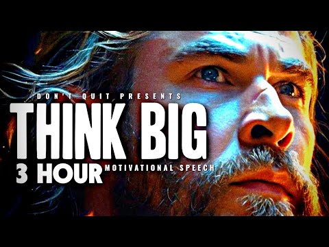 THINK BIG - 3 HOUR Motivational Speech Video | Gym Workout Motivation