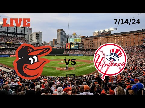 Baltimore Orioles vs New York Yankees | LIVE! Play-by-Play & Commentary | 7/14/24 | Game #96