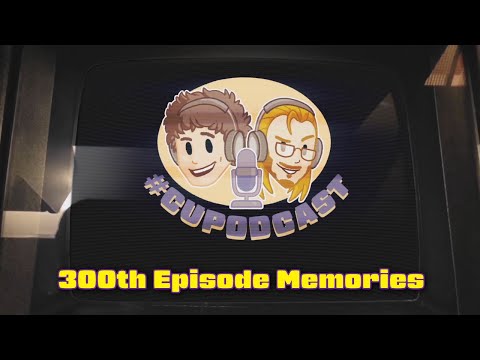 #CUPodcast 300th Episode Memories