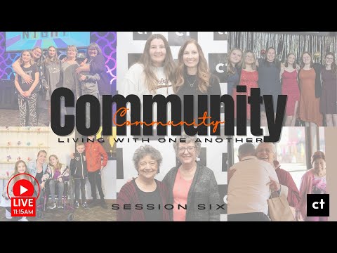 Community: Living With One Another, Session 6