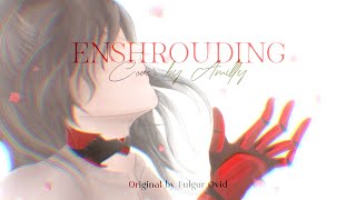 Enshrouding - Fulgur Ovid | COVER 【AmiLLy】