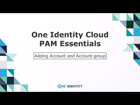 Adding Accounts and Account Groups to PAM Essentials