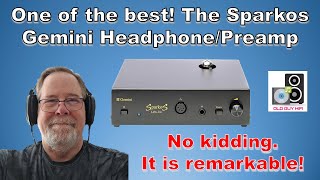 The Sparkos Gemini Headphone amp/Preamp is a remarkable device. Well built & awesome sounding.