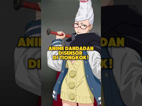 Anime Dandadan Disensor di Tiongkok!