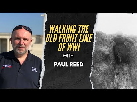 Walking the Old Front Line of WWI w/ Paul Reed