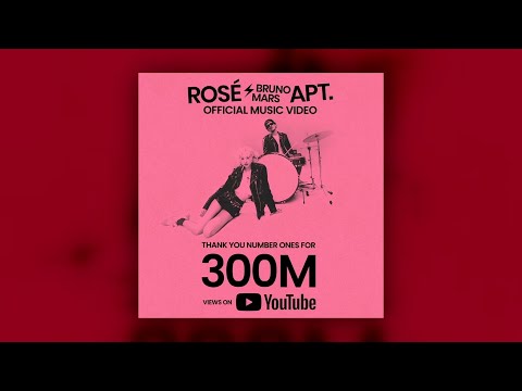 ROSÉ 'APT.' MV REACHES 300 MN VIEWS