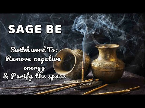 Switchword to remove negative energy and purify the space | SAGE BE (1 hour)