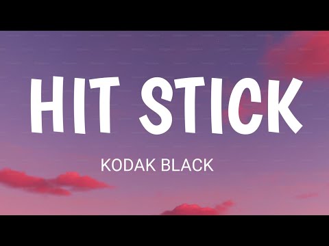 Kodak black - Hit stick (lyrics)