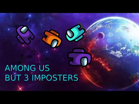 AMUNG US PUT THERE ARE 3 IMPOSTERS