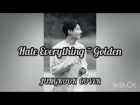 JUNGKOOK Cover of Hate Everything by Golden .