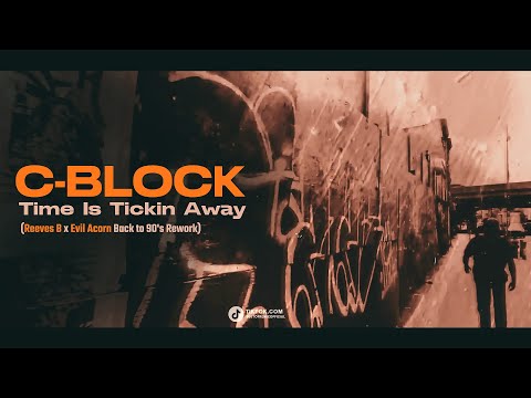 C-Block - Time Is Tickin Away (Reeves B x Evil Acorn Back to 90's Rework)