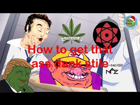 (dank edition) how to get dank stile dat ass lol (exposed)