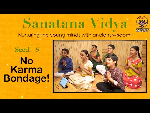 05 - Sanatana Vidya | No Karma Bondage | Vande Guru Paramparaam