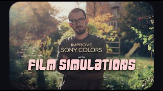 Improve Sony Colors - Sony Alpha Film Simulation Explained