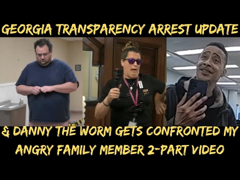 Georgia Transparency Arrest Update & Danny The Worm Meets Angry Family Member HAHAHA