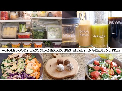 SUMMER MEAL PREP | WHOLE FOOD INGREDIENTS | EASY HOME MADE DRESSINGS AND MARINADES