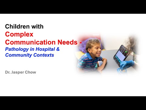 Children with Complex Communication Needs, Pathologies in Hospital & Community  - Dr Jasper Chow