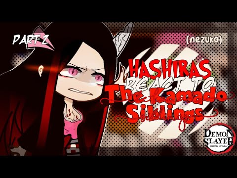 Hashiras React To The Kamado Siblings | 2/2 | NEZUKO | GCRV