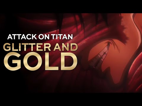 Attack on Titan || Glitter & Gold