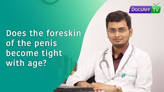 Does the Foreskin of the Penis become tight with age?  #AsktheDoctor