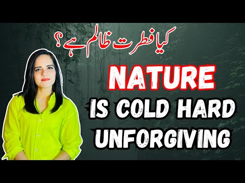 Nature Is Hard, Cold And Unforgiving? | Kya Fitrat Zalim Hai Aur Insaaf Nahi Karti?