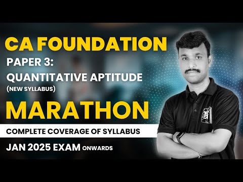 CA Foundation Quantitative Aptitude Marathon | Complete Syllabus | January 2025