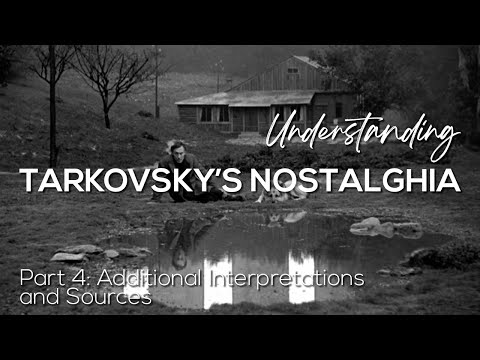 TARKOVSKY'S NOSTALGHIA - Part 4: Additional Interpretations and Sources