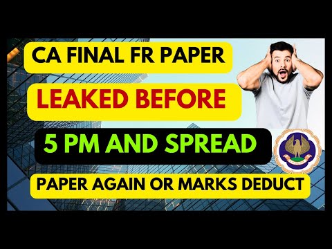 |ICAI CA Final FR Paper Leaked Before 5 pm| Now Again FR Exam Or Marks Deduction|