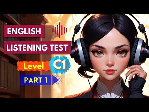 C1 Advanced English Listening Test - Part 1