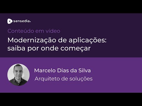 Sensedia Webinar | Modernização de Aplicações