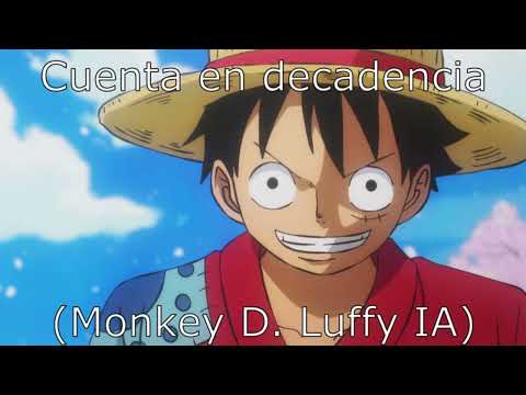 Cuenta en decadencia (Monkey D. Luffy IA)