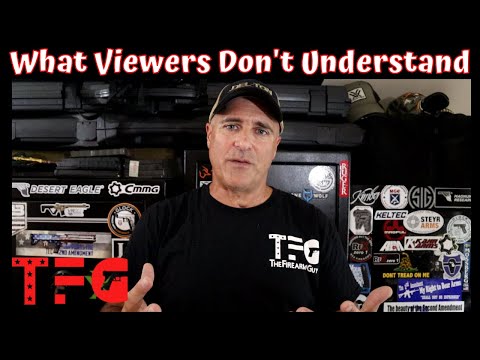 What Viewers Don't Understand - TheFirearmGuy