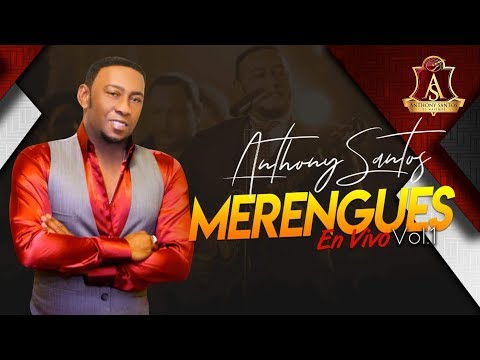 ANTHONY SANTOS – ME VOY A MORIR – MERENGUES EN VIVO VOL. 1