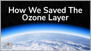 How We Saved the Ozone Layer