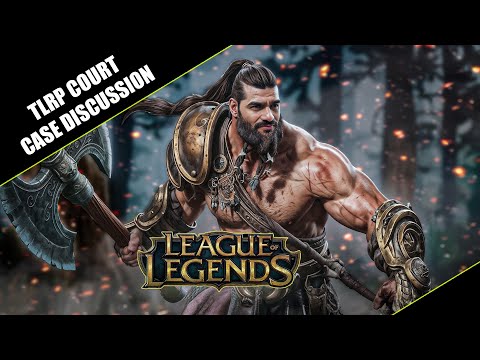 League Of Legends & Court Case Discussion