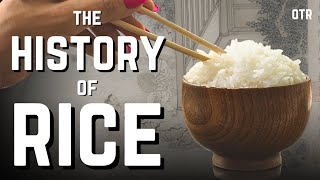 The Epic Story of Rice: Gods, Conquests, and a Food Trip Through History