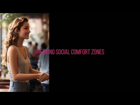 Breaking Social Comfort Zones