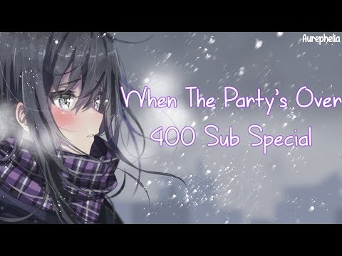 Nightcore - When The Party's Over「Billie Eilish - 400 Sub Special」