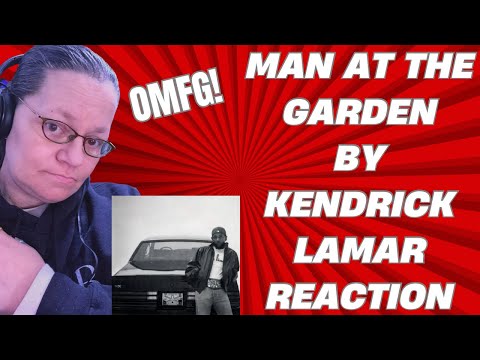 OMFG! MAN AT THE GARDEN BY KENDRICK LAMAR! (REACTION)