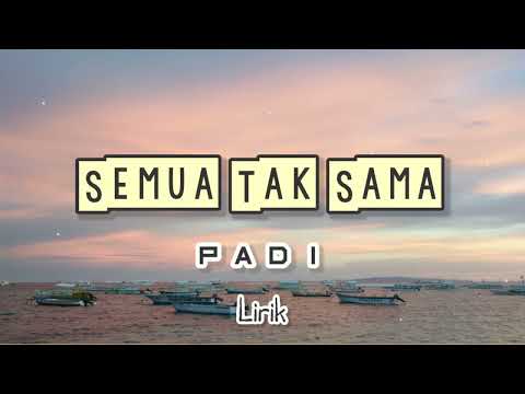 Semua Tak Sama - Padi (Lirik) #semuataksama #padi #liriklagu