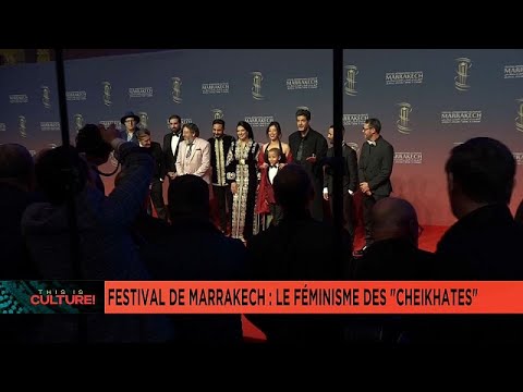 Marrakech film festival: The story of the "Chikhates" or pure feminism