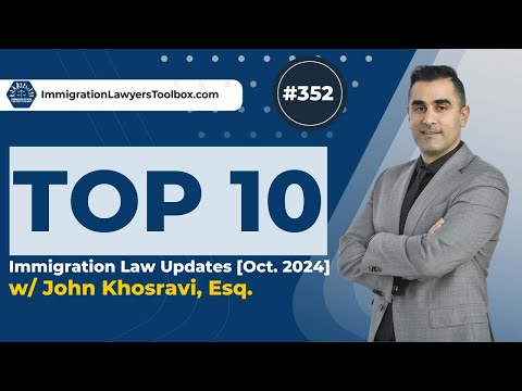 #352 Top 10 Immigration Law Updates [October 2024]