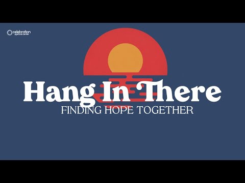 New Thought Sermon - Hang In There: Finding Hope Together