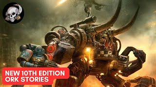 TALES OF THE ORKS : NEW 10TH EDITION WARHAMMER 40,000 Lore