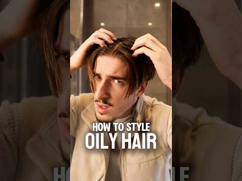 How To Style Oily Hair (2 Options) ✅✂️ #haircare #hair