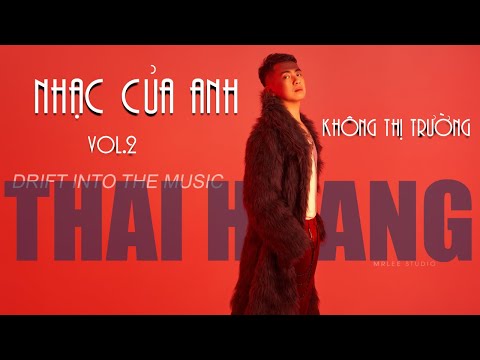 NST | NHẠC CỦA ANH KHÔNG THỊ TRƯỜNG VOL.2 | TỔNG HỢP VIỆT MIX THÁI HOÀNG REMIX HAY NHẤT 2023