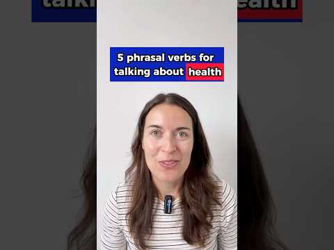 PHRASAL VERBS to talk about health